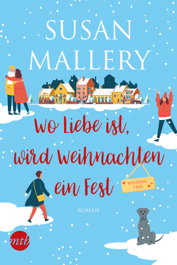 Wo Liebe ist, wird Weihnachten ein Fest von Mallery,  Susan, Senn,  Ivonne
