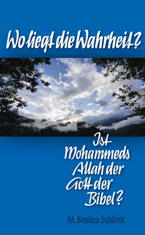 Wo liegt die Wahrheit? Ist Mohammeds Allah der Gott der Bibel? von Schlink,  M Basilea