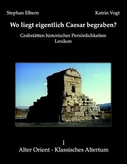 Wo liegt eigentlich Caesar begraben? von Elbern,  Stephan, Vogt,  Katrin