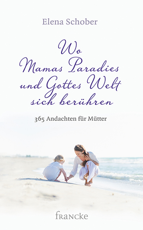 Wo Mamas Paradies und Gottes Welt sich berühren von Schober,  Elena