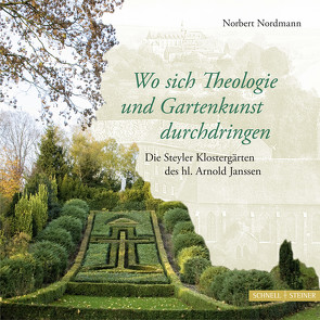 Wo sich Theologie und Gartenkunst durchdringen von Nordmann,  Norbert