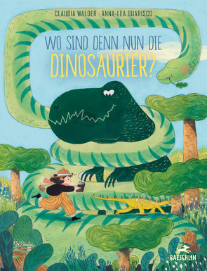 Wo sind denn nun die Dinosaurier? von Guarisco,  Anna-Lea, Walder,  Claudia