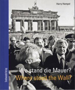 Wo stand die Mauer? Where stood the wall? von Hampel,  Harry, Martín,  Mario