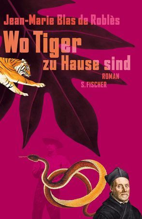 Wo Tiger zu Hause sind von Blas de Roblès,  Jean-Marie, Schmidt-Henkel,  Hinrich