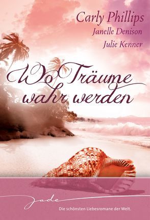 Wo Träume wahr werden von Denison,  Janelle, Kenner,  Julie, Phillips,  Carly, Trautmann,  Christian