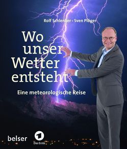 Wo unser Wetter entsteht von Plöger,  Sven, Schlenker,  Rolf