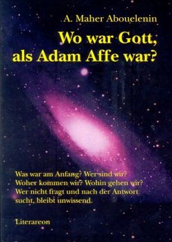 Wo war Gott, als Adam Affe war? von Abouelenin,  A. Maher