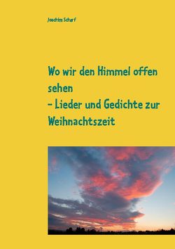 Wo wir den Himmel offen sehen von Scherf,  Joachim