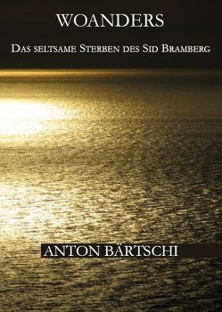 Woanders von Bärtschi,  Anton