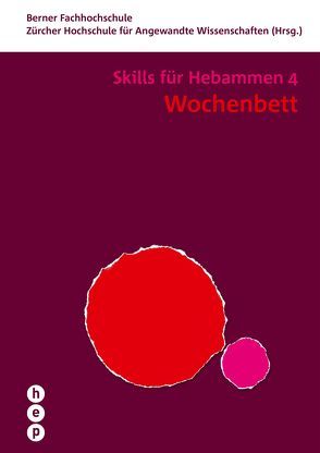 Wochenbett – Skills für Hebammen 4 von Berner Fachhochschule, Zürcher Hochschule für Angewandte Wissenschaften