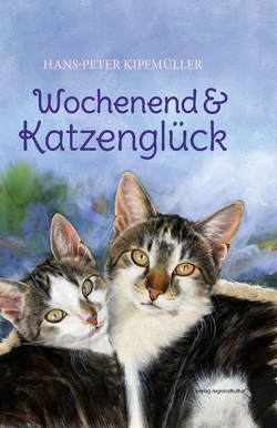 Wochenend & Katzenglück von Kipfmüller,  Hans-Peter