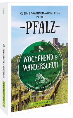 Wochenend und Wanderschuh – Kleine Wander-Auszeiten in der Pfalz von Landwehr,  Marion