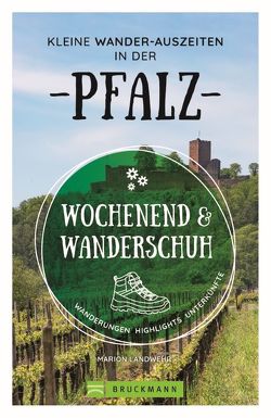 Wochenend und Wanderschuh – Kleine Wander-Auszeiten in der Pfalz von Landwehr,  Marion