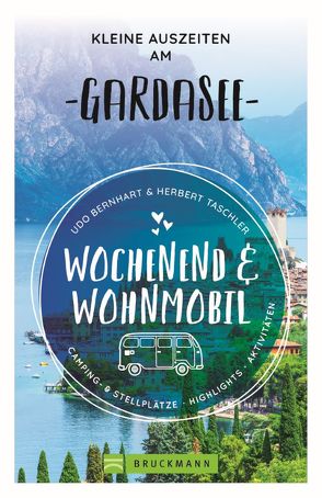 Wochenend und Wohnmobil – Kleine Auszeiten am Gardasee von Bernhart,  Udo, Taschler,  Herbert