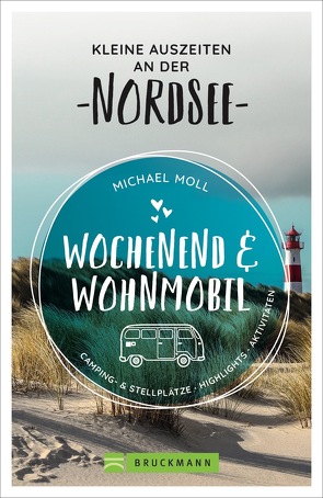 Wochenend und Wohnmobil – Kleine Auszeiten an der Nordsee von Moll,  Michael