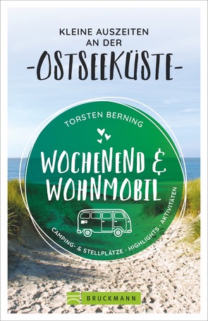 Wochenend und Wohnmobil – Kleine Auszeiten an der Ostseeküste von Berning,  Torsten