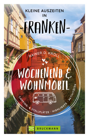 Wochenend und Wohnmobil – Kleine Auszeiten Franken von Kröll,  Rainer D.