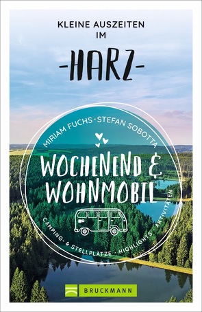 Wochenend und Wohnmobil – Kleine Auszeiten im Harz von Fuchs,  Miriam, Sobotta,  Stefan