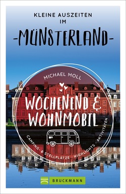 Wochenend und Wohnmobil – Kleine Auszeiten im Münsterland von Moll,  Michael
