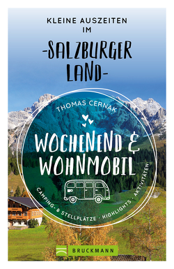 Wochenend und Wohnmobil – Kleine Auszeiten im Salzburger Land von Cernak,  Thomas