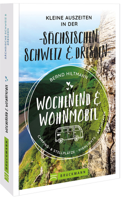 Wochenend und Wohnmobil – Kleine Auszeiten in der Sächsischen Schweiz/Dresden von Hiltmann,  Bernd