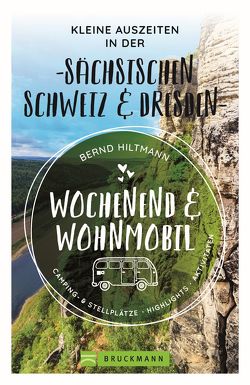 Wochenend und Wohnmobil – Kleine Auszeiten in der Sächsischen Schweiz/Dresden von Hiltmann,  Bernd
