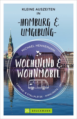 Wochenend und Wohnmobil – Kleine Auszeiten in Hamburg & Umgebung von Hennemann,  Michael