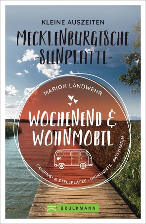 Wochenend und Wohnmobil – Kleine Auszeiten Mecklenburgische Seenplatte von Landwehr,  Marion