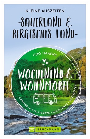 Wochenend und Wohnmobil – Kleine Auszeiten Sauerland & Bergisches Land von Haafke,  Udo