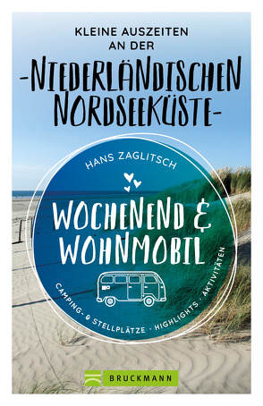 Wochenend & Wohnmobil Kleine Auszeiten an der Niederländischen Nordseeküste von Zaglitsch,  Hans