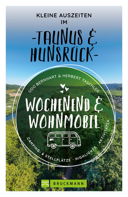 Wochenend & Wohnmobil Kleine Auszeiten Im Taunus & Hunsrück von Bernhart,  Udo, Taschler,  Herbert