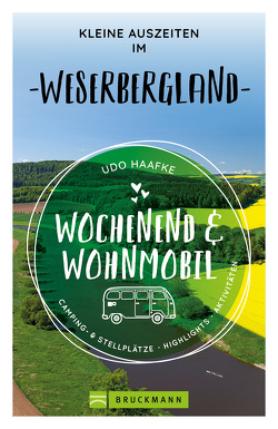 Wochenend & Wohnmobil Kleine Auszeiten im Weserbergland von Haafke,  Udo