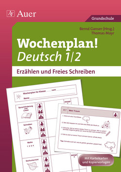 Wochenplan Deutsch 1/2, Erzählen/Freies Schreiben von Ganser,  Bernd, Mayr,  Thomas