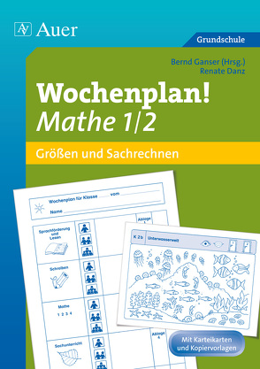 Wochenplan Mathe 1/2, Größen und Sachrechnen von Bernd, Danz, Ganser, Renate
