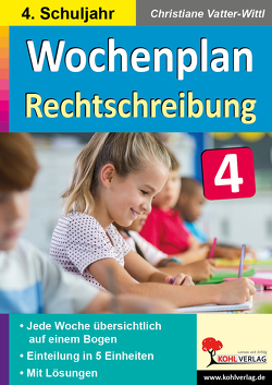 Wochenplan Rechtschreibung / Klasse 4 von Vatter-Wittl,  Christiane