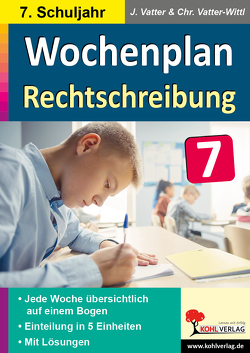 Wochenplan Rechtschreibung / Klasse 7 von Vatter,  Jochen, Vatter-Wittl,  Christiane