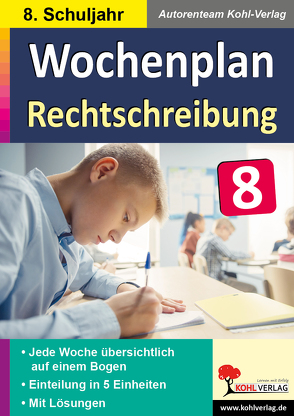 Wochenplan Rechtschreibung / Klasse 8 von Autorenteam Kohl-Verlag