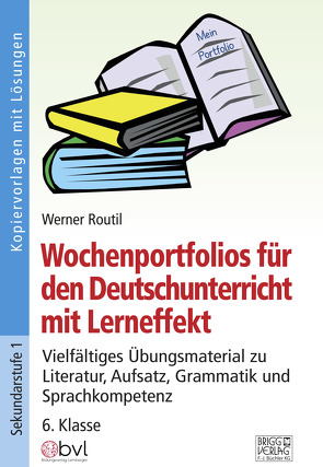 Wochenportfolios für den Deutschunterricht – 6. Klasse von Routil,  Werner