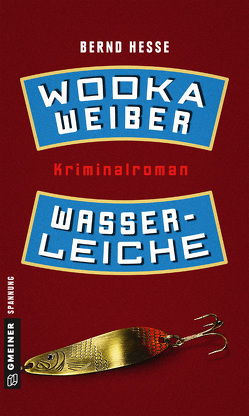 Wodka, Weiber, Wasserleiche von Hesse,  Bernd