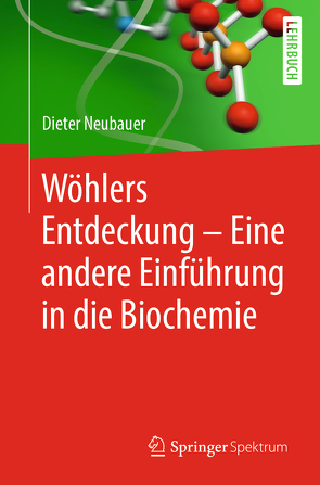 Wöhlers Entdeckung – Eine andere Einführung in die Biochemie von Neubauer,  Dieter