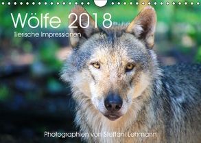 Wölfe 2018. Tierische Impressionen (Wandkalender 2018 DIN A4 quer) von Lehmann,  Steffani