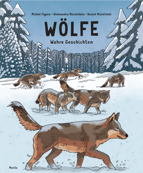 Wölfe – Wahre Geschichten von Figura,  Michal, Mizielinska,  Aleksandra, Mizielinski,  Daniel