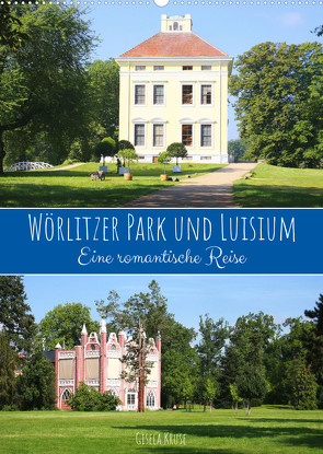 Wörlitzer Park und Luisium – Eine romantische Reise (Wandkalender 2023 DIN A2 hoch) von Kruse,  Gisela