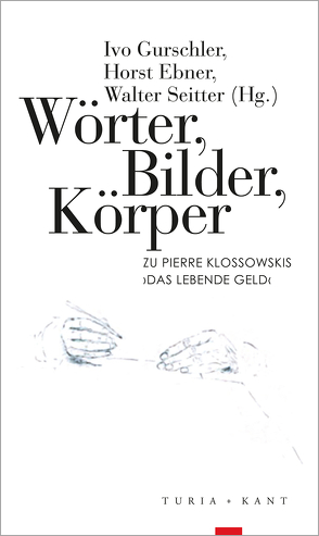 Wörter, Bilder, Körper von Ebner,  Horst, Gurschler,  Ivo, Seitter,  Walter