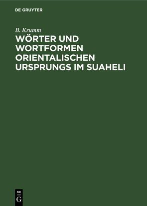 Wörter und Wortformen Orientalischen Ursprungs im Suaheli von Krumm,  B.