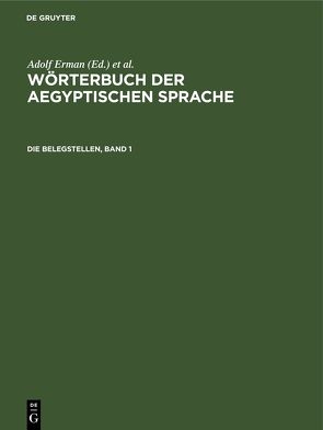 Wörterbuch der aegyptischen Sprache / Die Belegstellen, Band 1 von Erman,  Adolf, Grapow,  Hermann