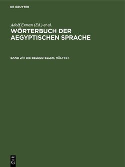 Wörterbuch der aegyptischen Sprache / Die Belegstellen, Hälfte 1 von Erichsen,  W, Grapow,  H.