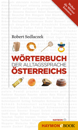 Wörterbuch der Alltagssprache Österreichs von Sedlaczek,  Robert