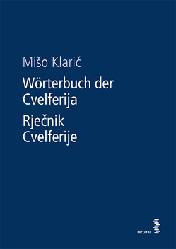 Wörterbuch der Cvelferija / Rječnik Cvelferije von Klaric`,  Miso