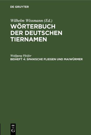 Wörterbuch der Deutschen Tiernamen / Spanische Fliegen und Maiwürmer von Pfeifer,  Wolfgang